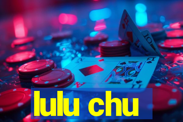 lulu chu